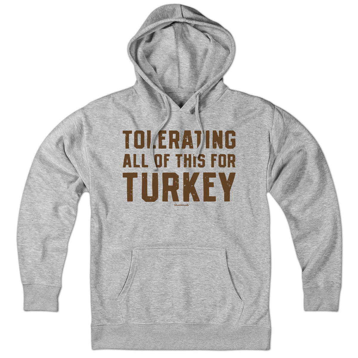 Tolerating All Of This For Turkey Thanksgiving Hoodie - Chowdaheadz