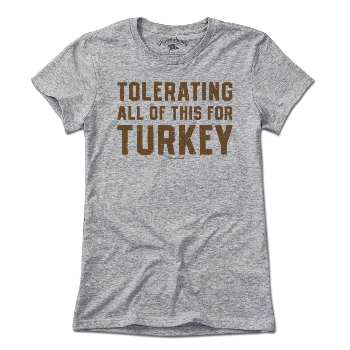 Tolerating All Of This For Turkey Thanksgiving T-Shirt - Chowdaheadz