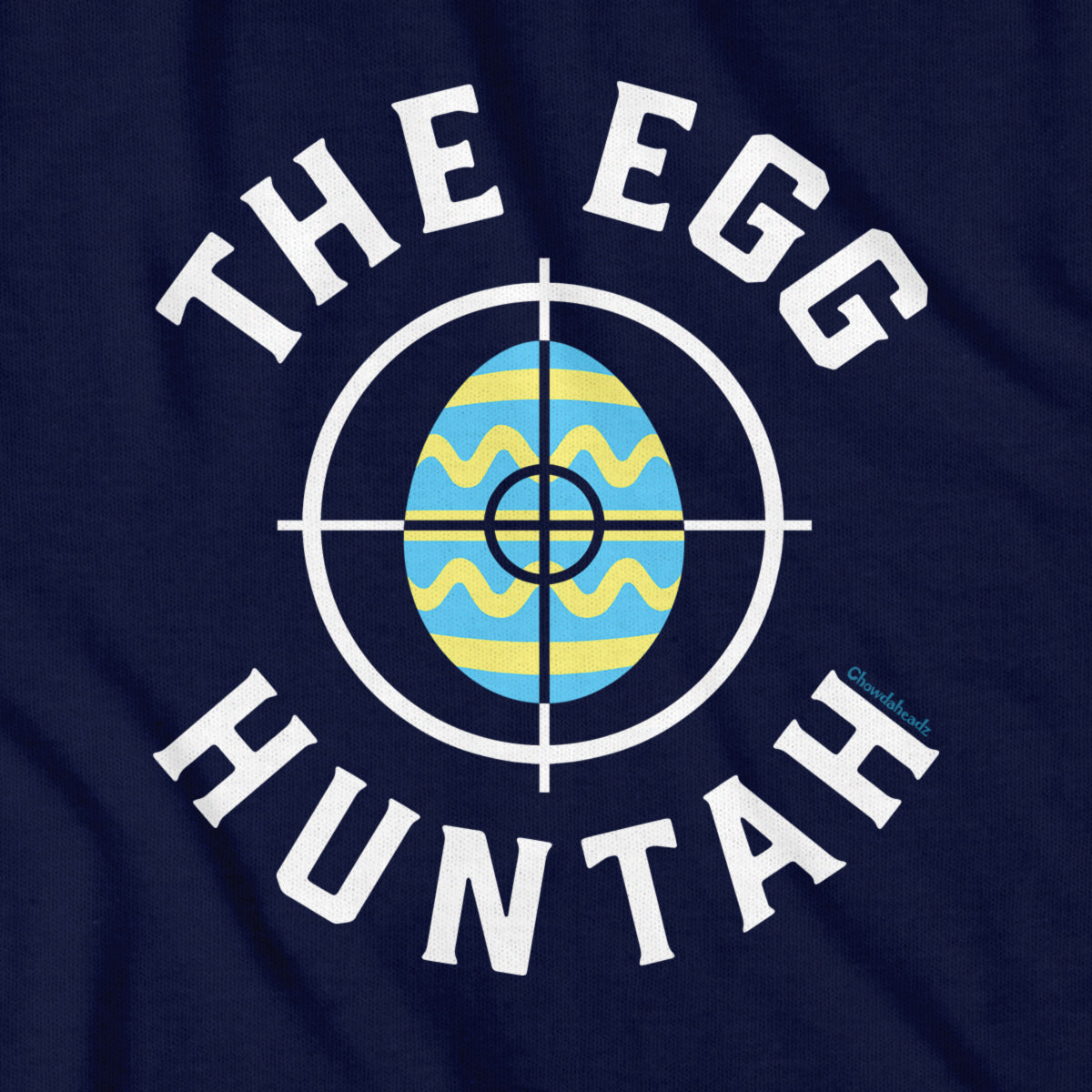 The Egg Huntah Easter T-Shirt - Chowdaheadz