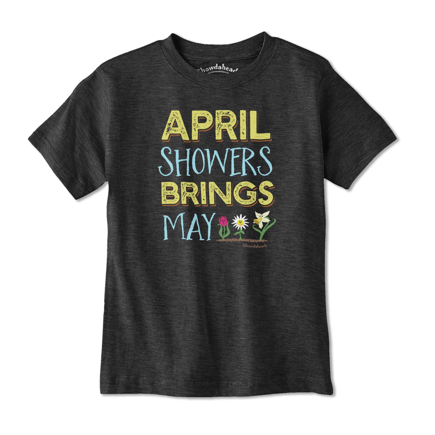 April Showers Bring May Flowers Youth T-Shirt - Chowdaheadz