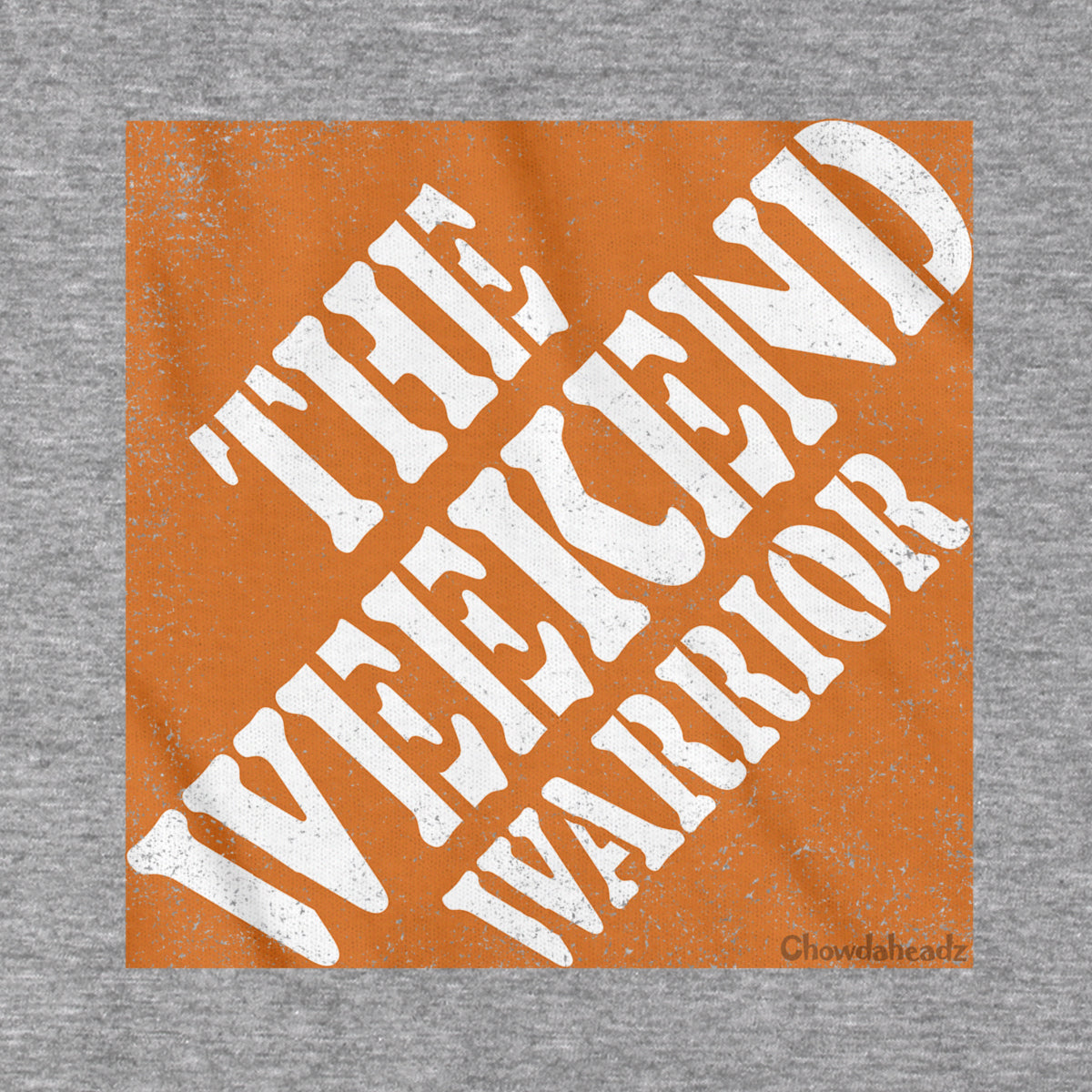 The Weekend Warrior T-Shirt - Chowdaheadz