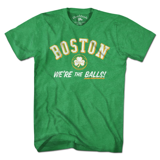 Boston We're The Balls T-Shirt