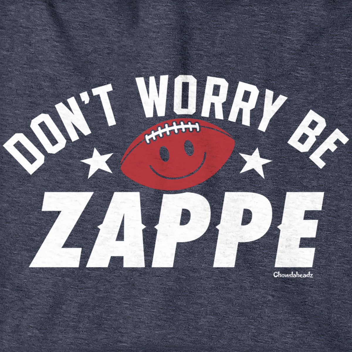 Don't Worry Be Zappe Hoodie - Chowdaheadz