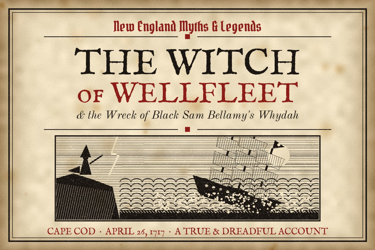 The Witch of Wellfleet and the wreck of Black Sam Bellamy's Whydah, colonial broadside woodcut header