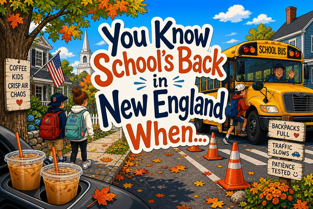 You Know School's Back in New England When...