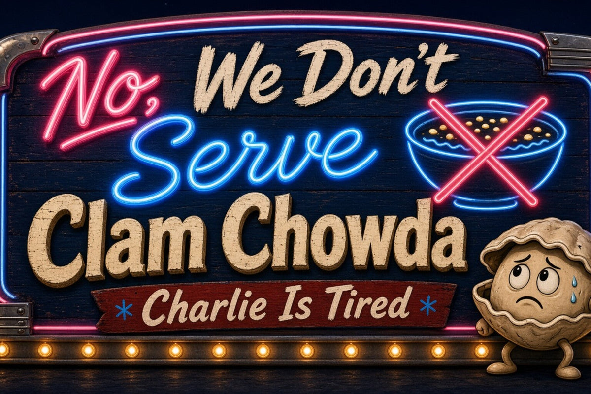 No, We Don't Serve Clam Chowda (Charlie Is Tired)