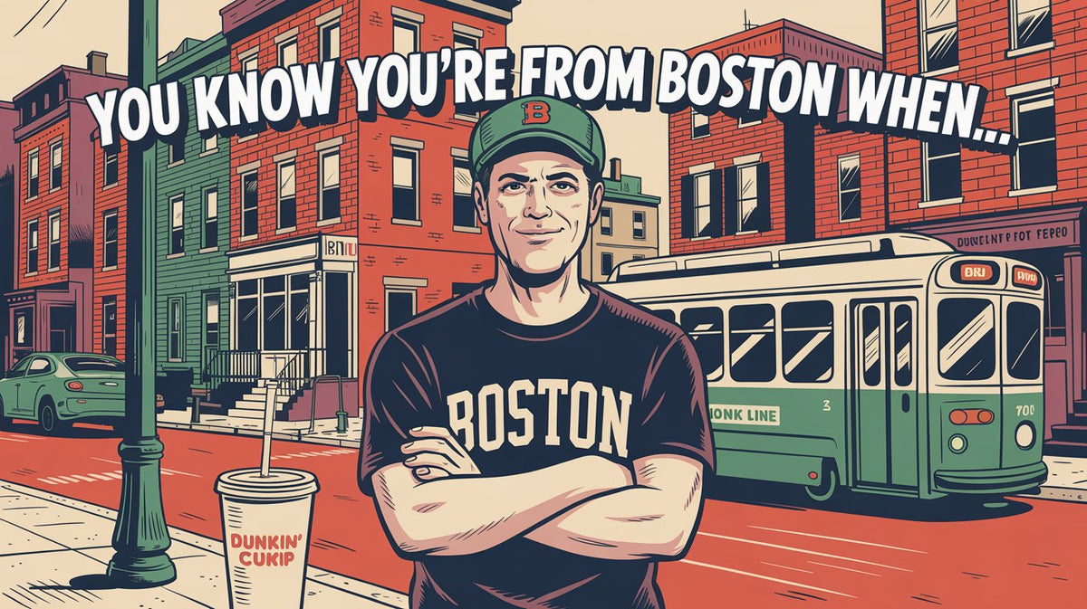 You Know You're From Boston When...