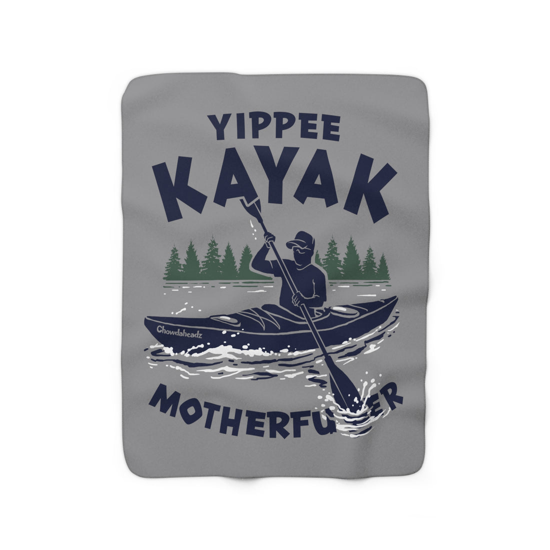 Yippee Kayak Sherpa Fleece Blanket - Chowdaheadz