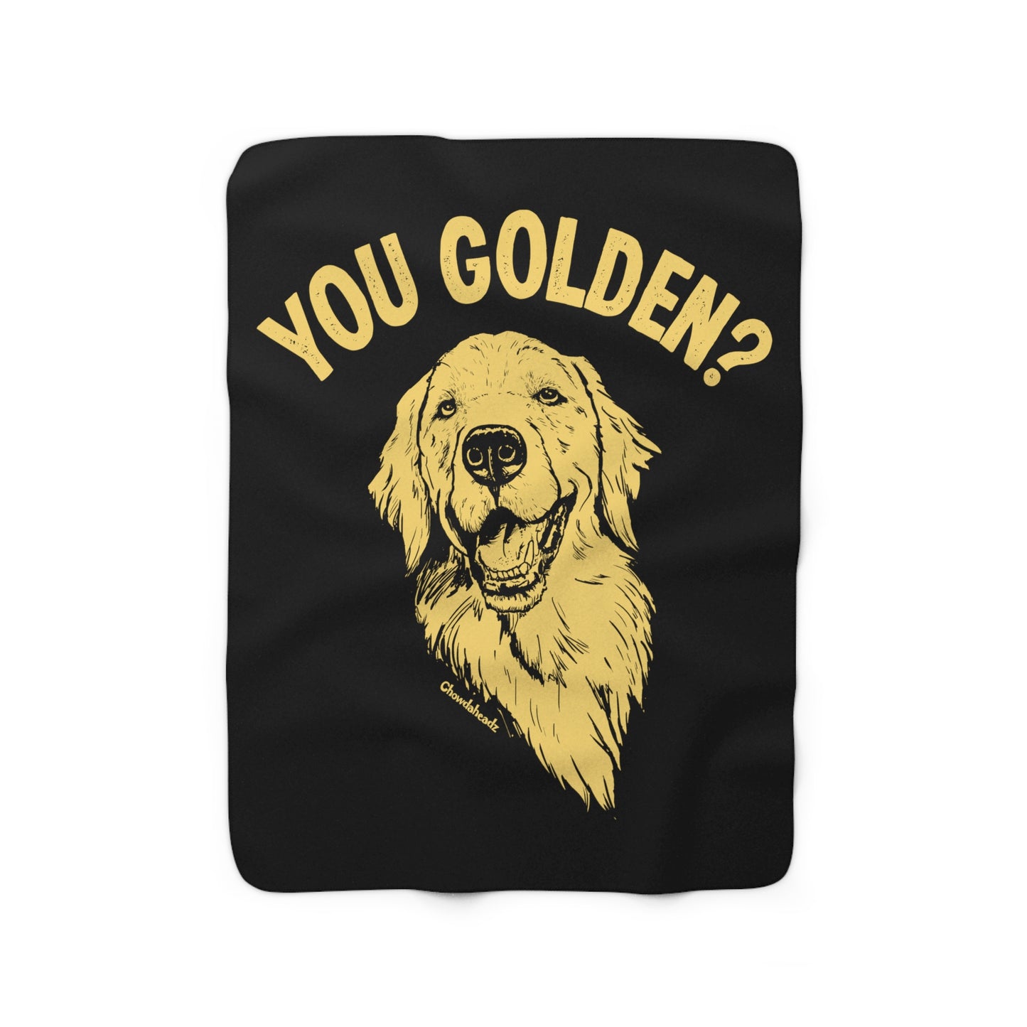 You Golden? Sherpa Fleece Blanket - Chowdaheadz