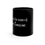 So Good x 3 11oz Black Mug - Chowdaheadz