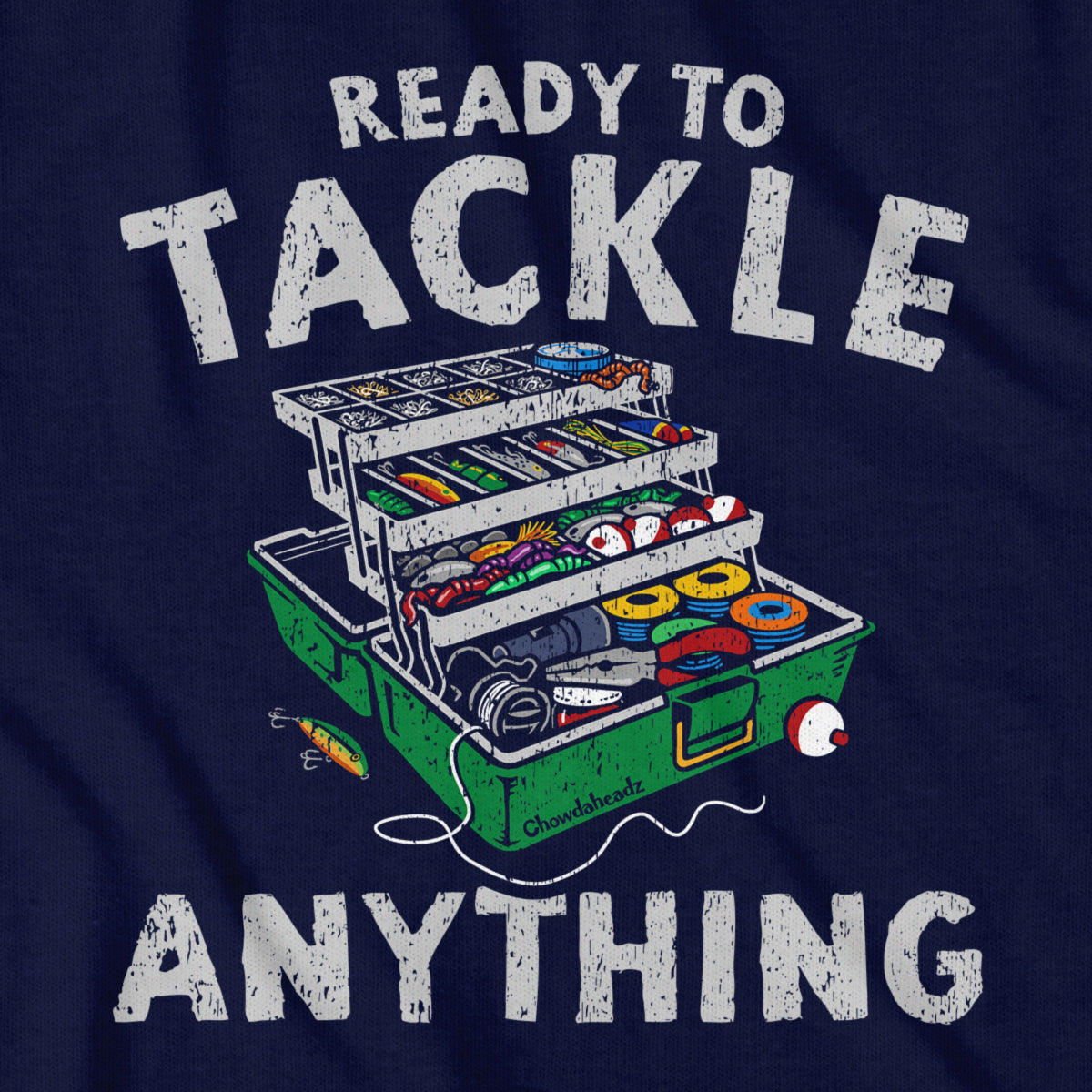 Ready To Tackle Anything T-Shirt - Chowdaheadz