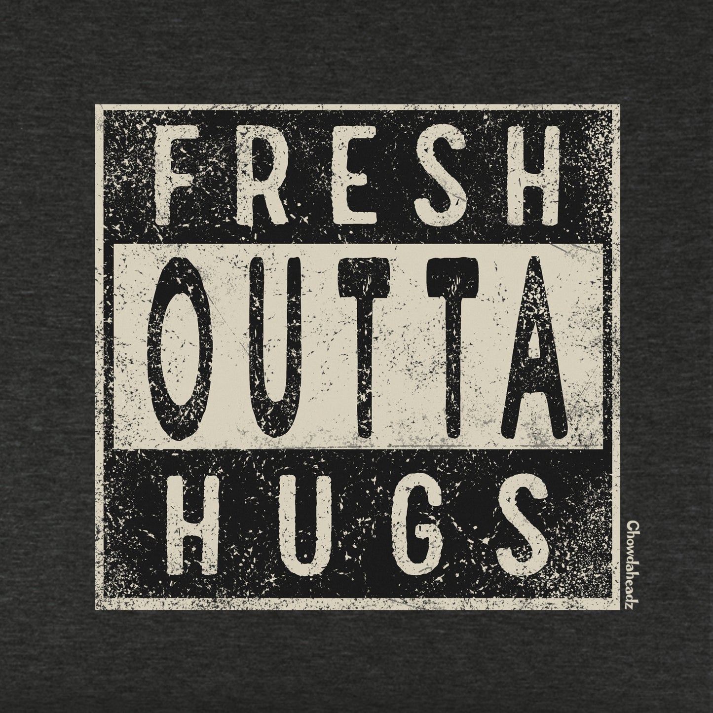 Fresh Outta Hugs Youth T-Shirt - Chowdaheadz