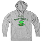 Irish Goodbye Hoodie