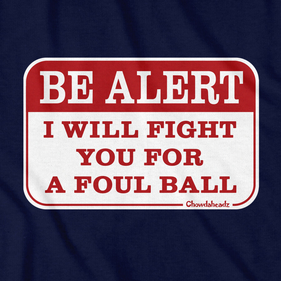 Be Alert Foul Ball Ballpark Sign T-Shirt - Chowdaheadz