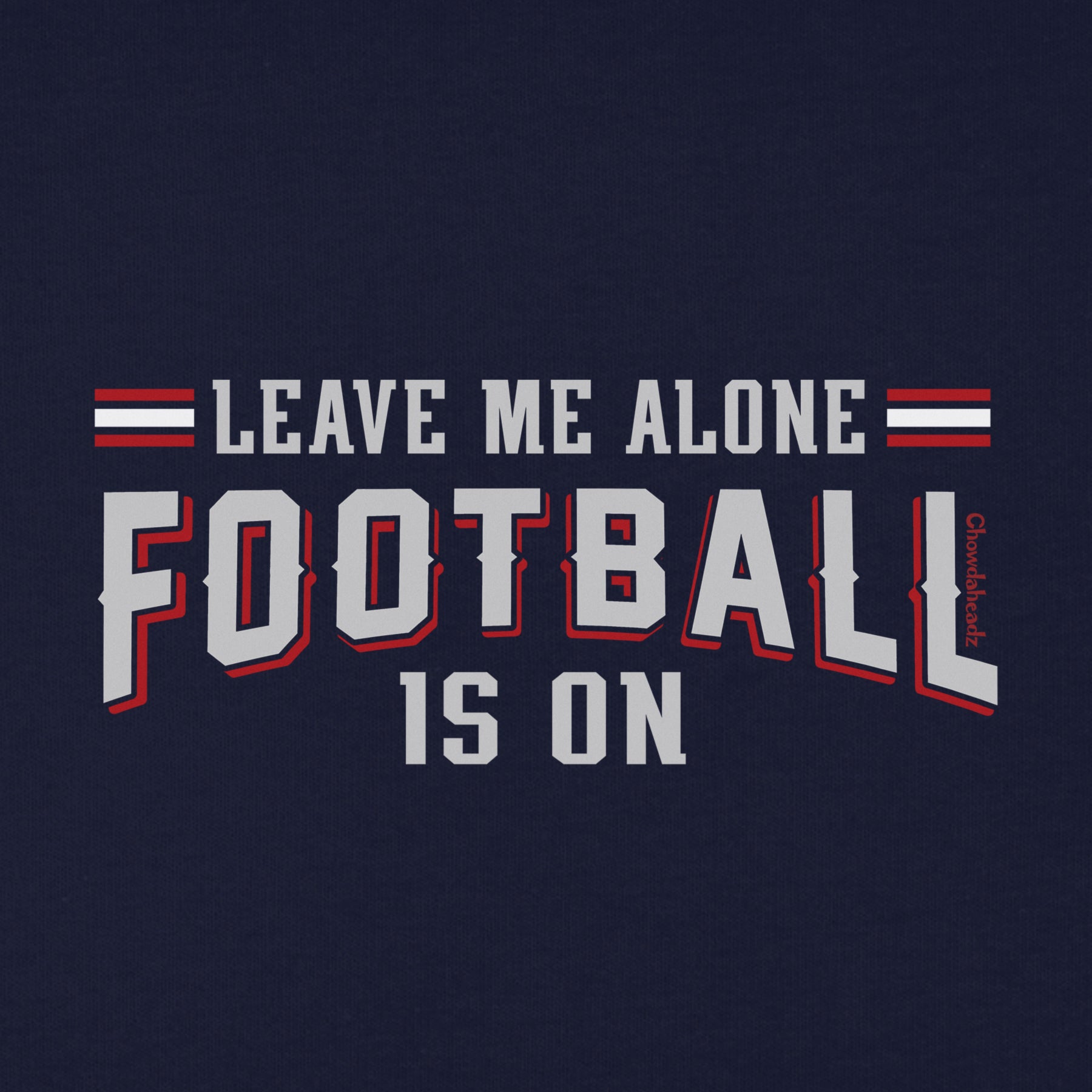 Leave Me Alone Football Is On Youth T-Shirt - Chowdaheadz