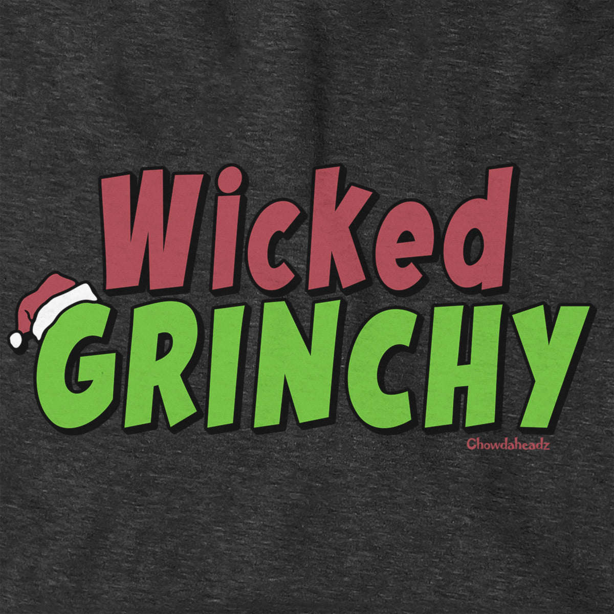 Wicked Grinchy Hoodie - Chowdaheadz