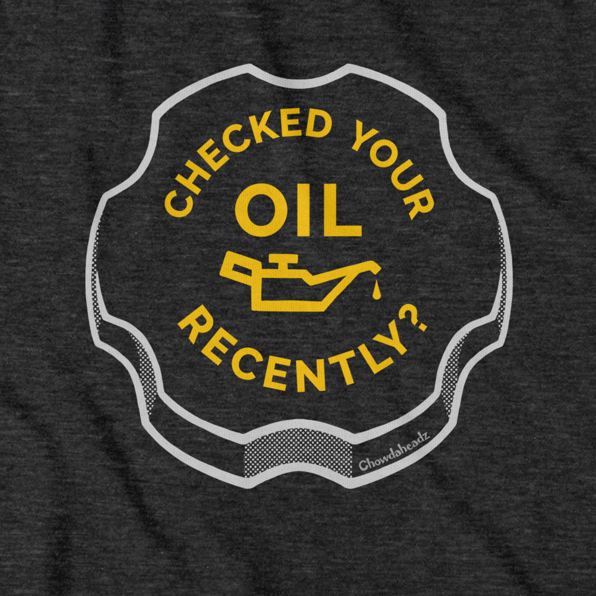 Checked Your Oil Recently? Hoodie - Chowdaheadz