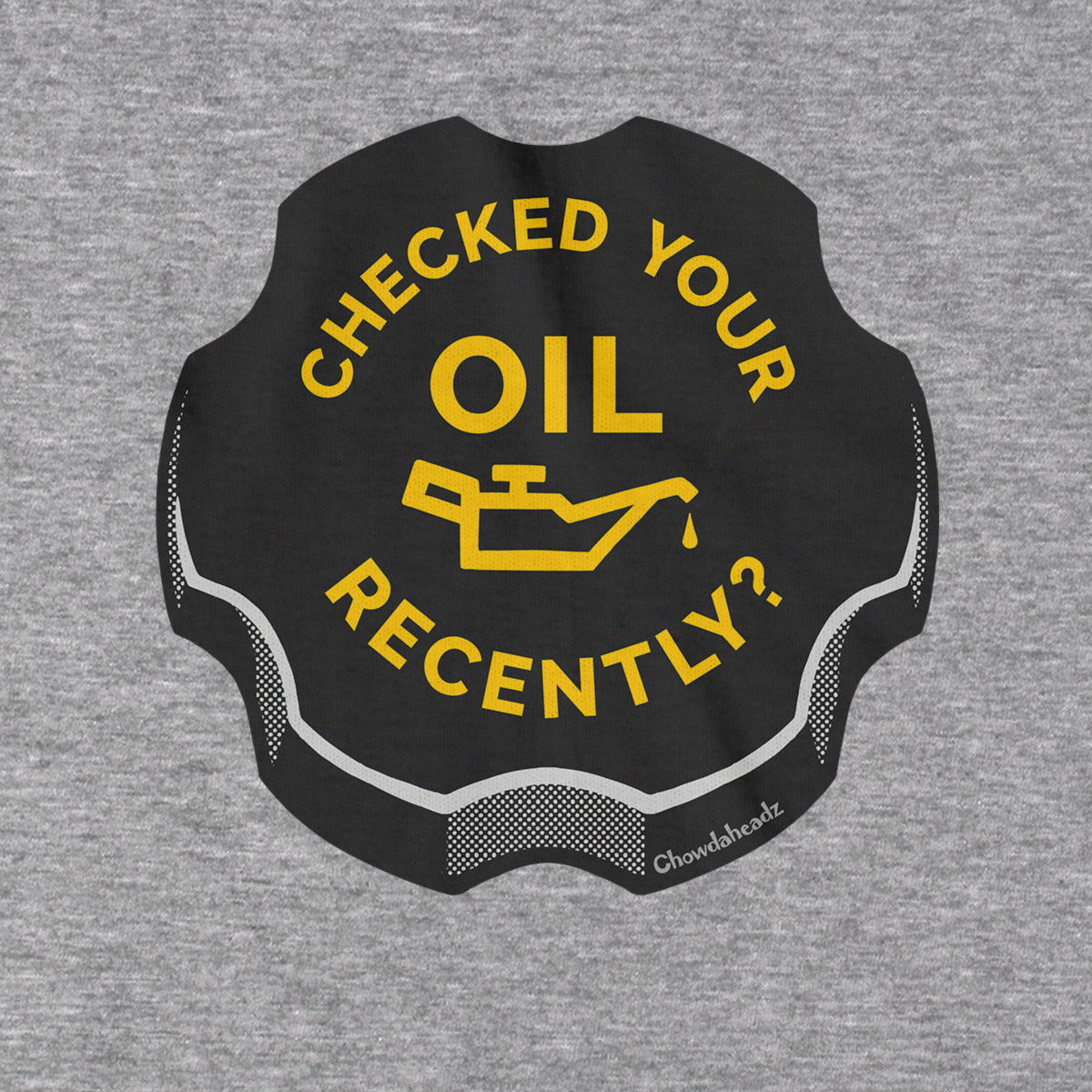 Checked Your Oil Recently? Hoodie - Chowdaheadz