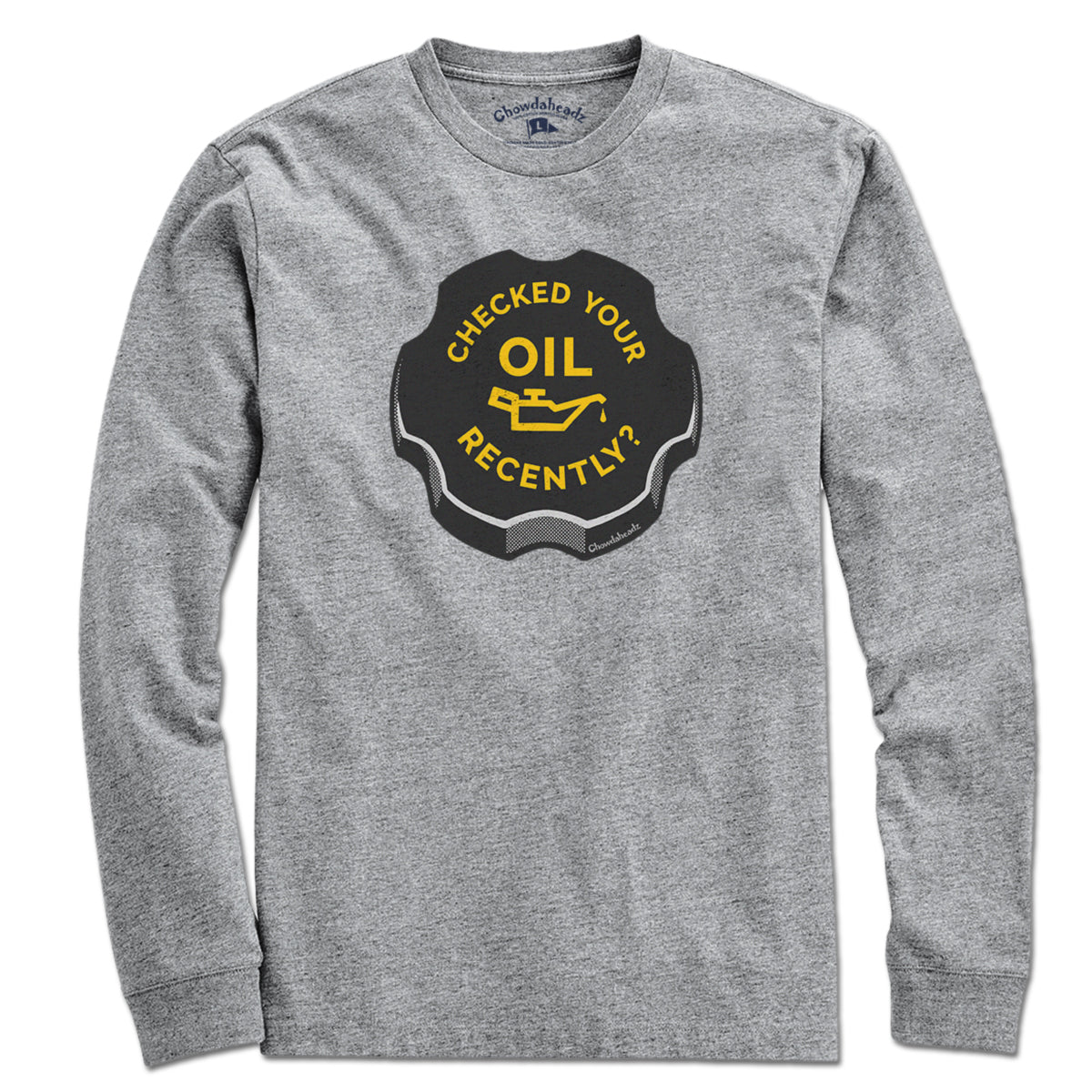 Checked Your Oil Recently? T-Shirt - Chowdaheadz
