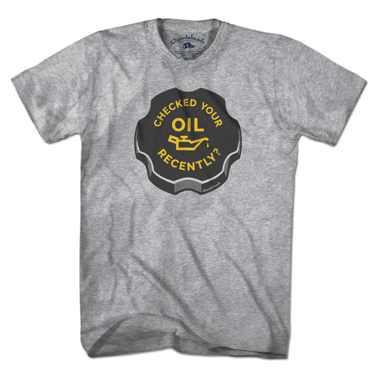 Checked Your Oil Recently? T-Shirt - Chowdaheadz