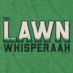 The Lawn Whisperaah T-Shirt - Chowdaheadz
