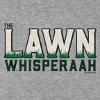 The Lawn Whisperaah T-Shirt - Chowdaheadz