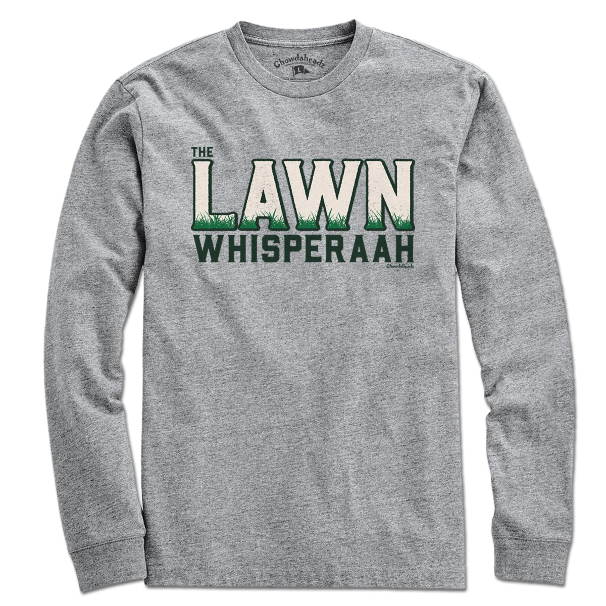The Lawn Whisperaah T-Shirt - Chowdaheadz