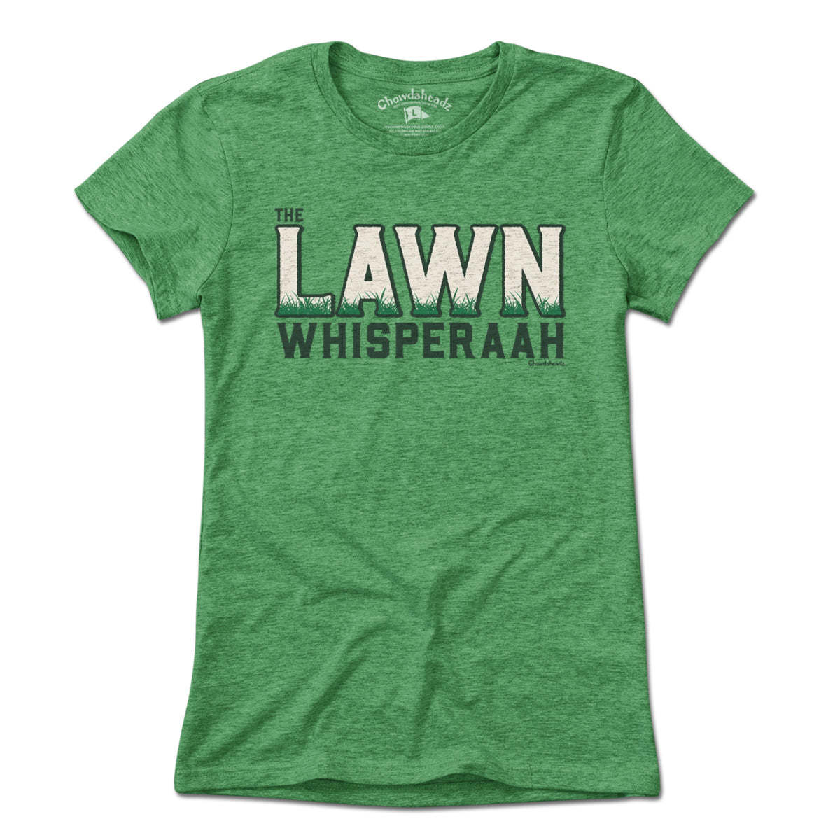 The Lawn Whisperaah T-Shirt - Chowdaheadz