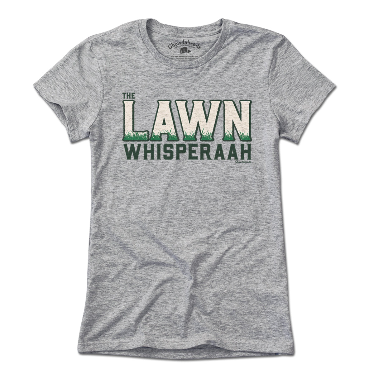 The Lawn Whisperaah T-Shirt - Chowdaheadz