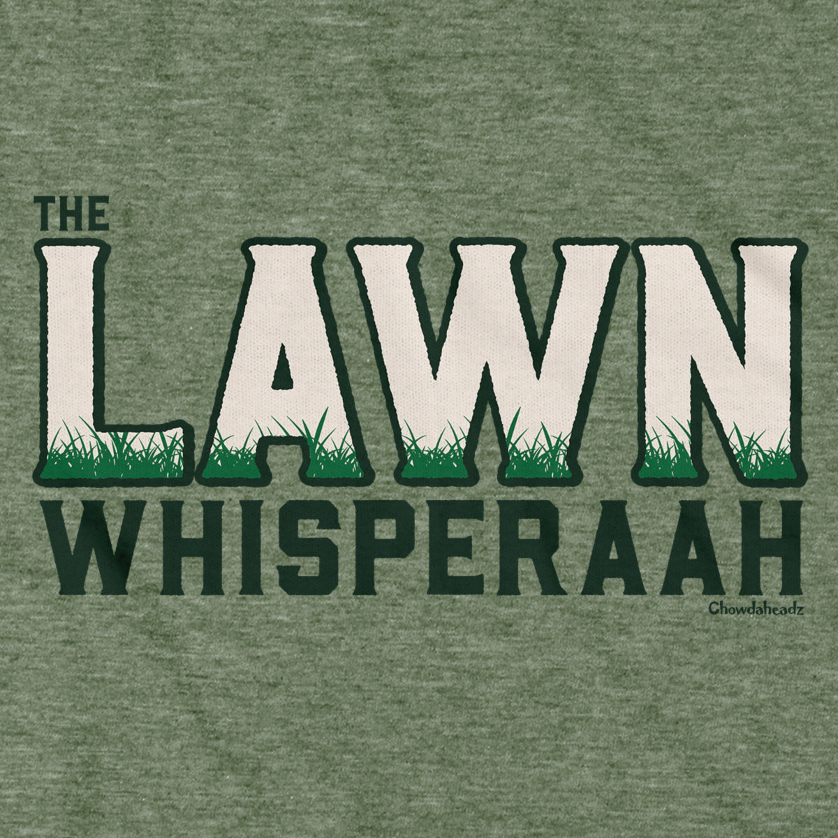The Lawn Whisperaah T-Shirt - Chowdaheadz