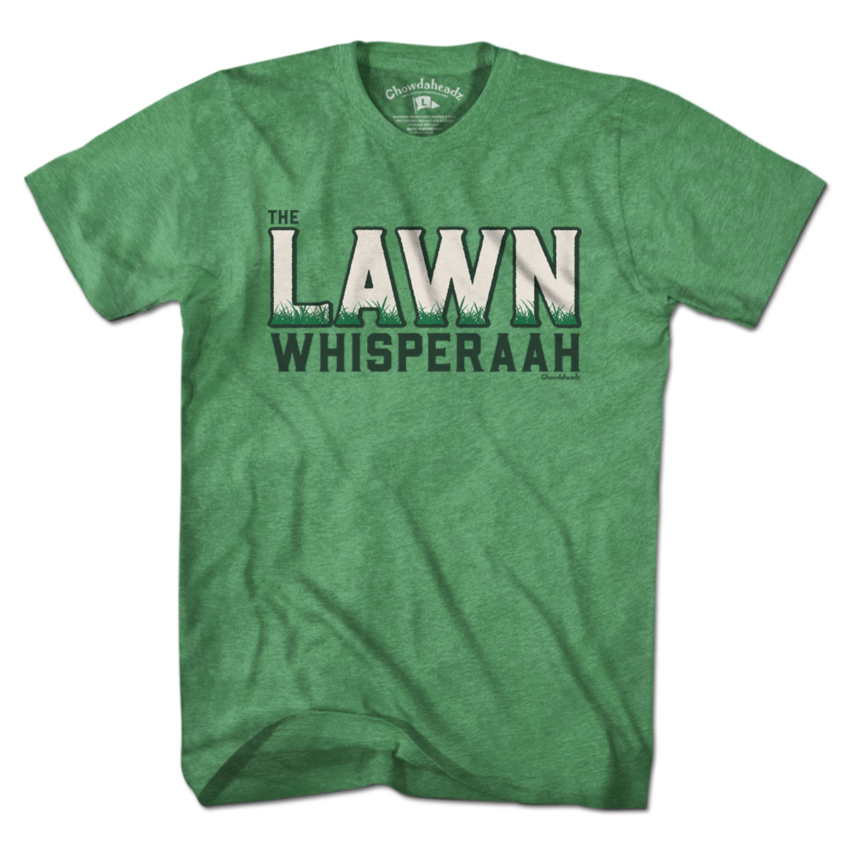 The Lawn Whisperaah T-Shirt - Chowdaheadz