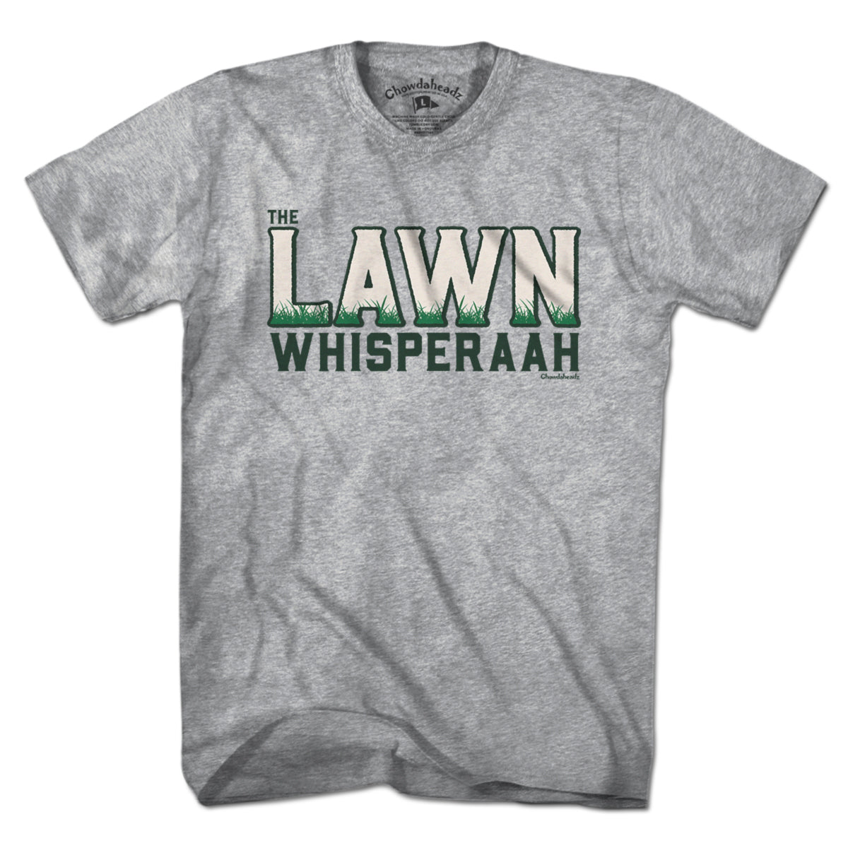 The Lawn Whisperaah T-Shirt - Chowdaheadz