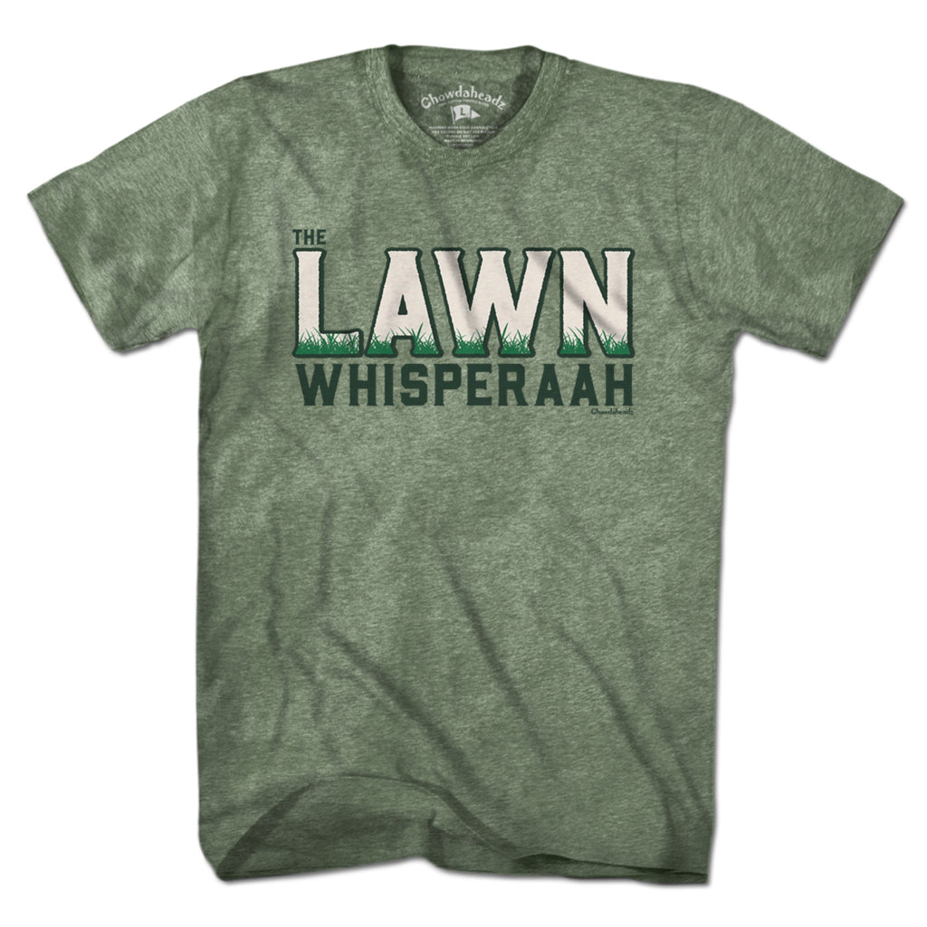 The Lawn Whisperaah T-Shirt - Chowdaheadz