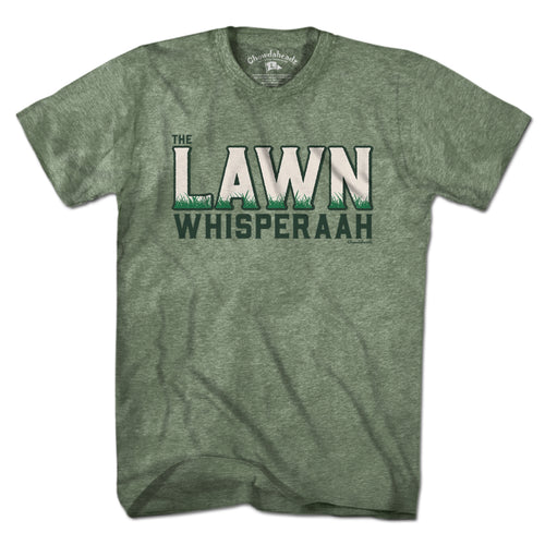 The Lawn Whisperaah T-Shirt - Chowdaheadz