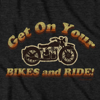 Get On Your Bikes And Ride T-Shirt - Chowdaheadz