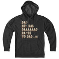 Hey Dad... Hoodie - Chowdaheadz