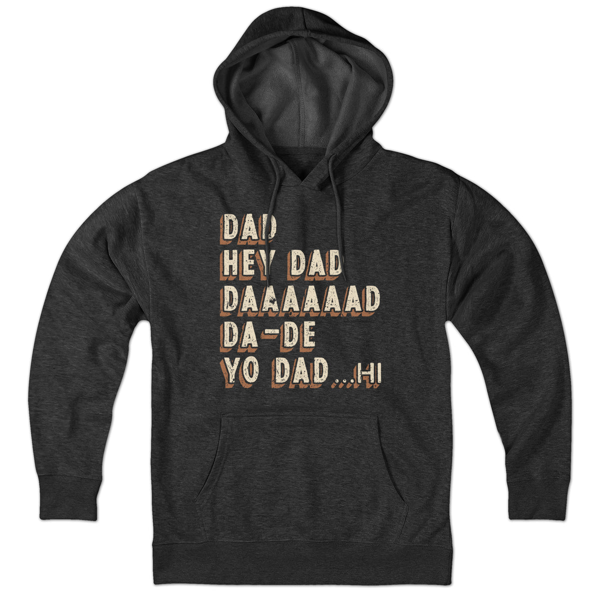 Hey Dad... Hoodie - Chowdaheadz