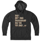 Hey Dad... Hoodie - Chowdaheadz