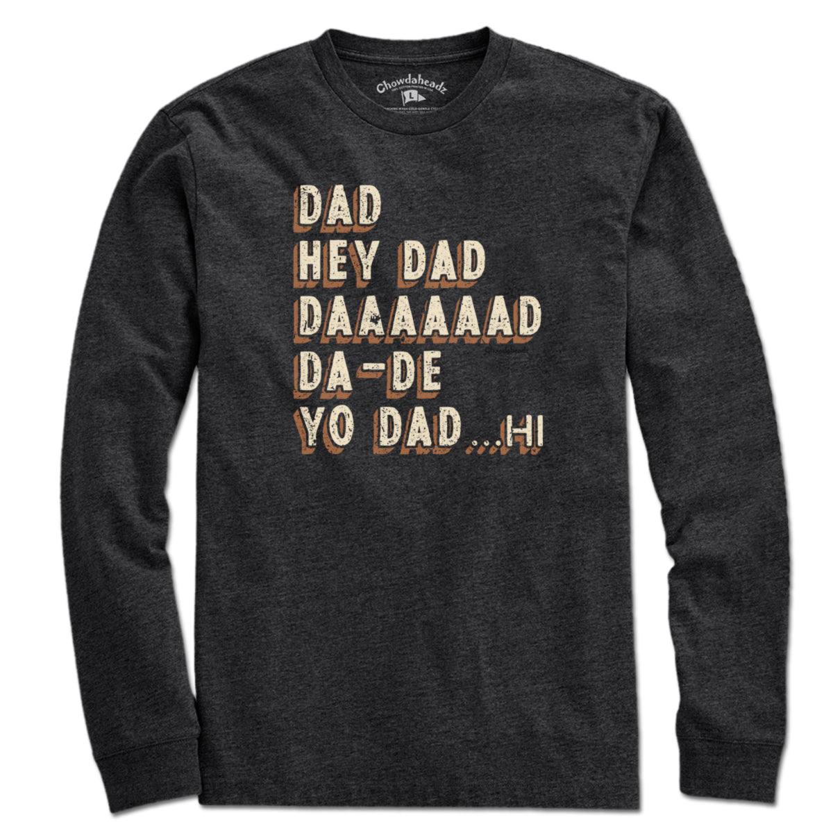 Hey Dad... T-Shirt - Chowdaheadz