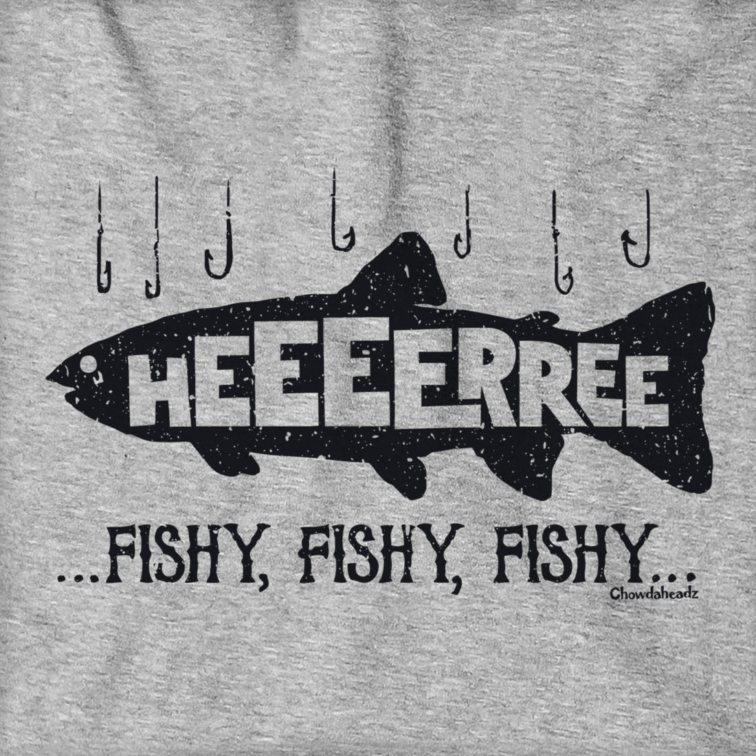 Here... Fishy, Fishy, Fishy Hoodie - Chowdaheadz