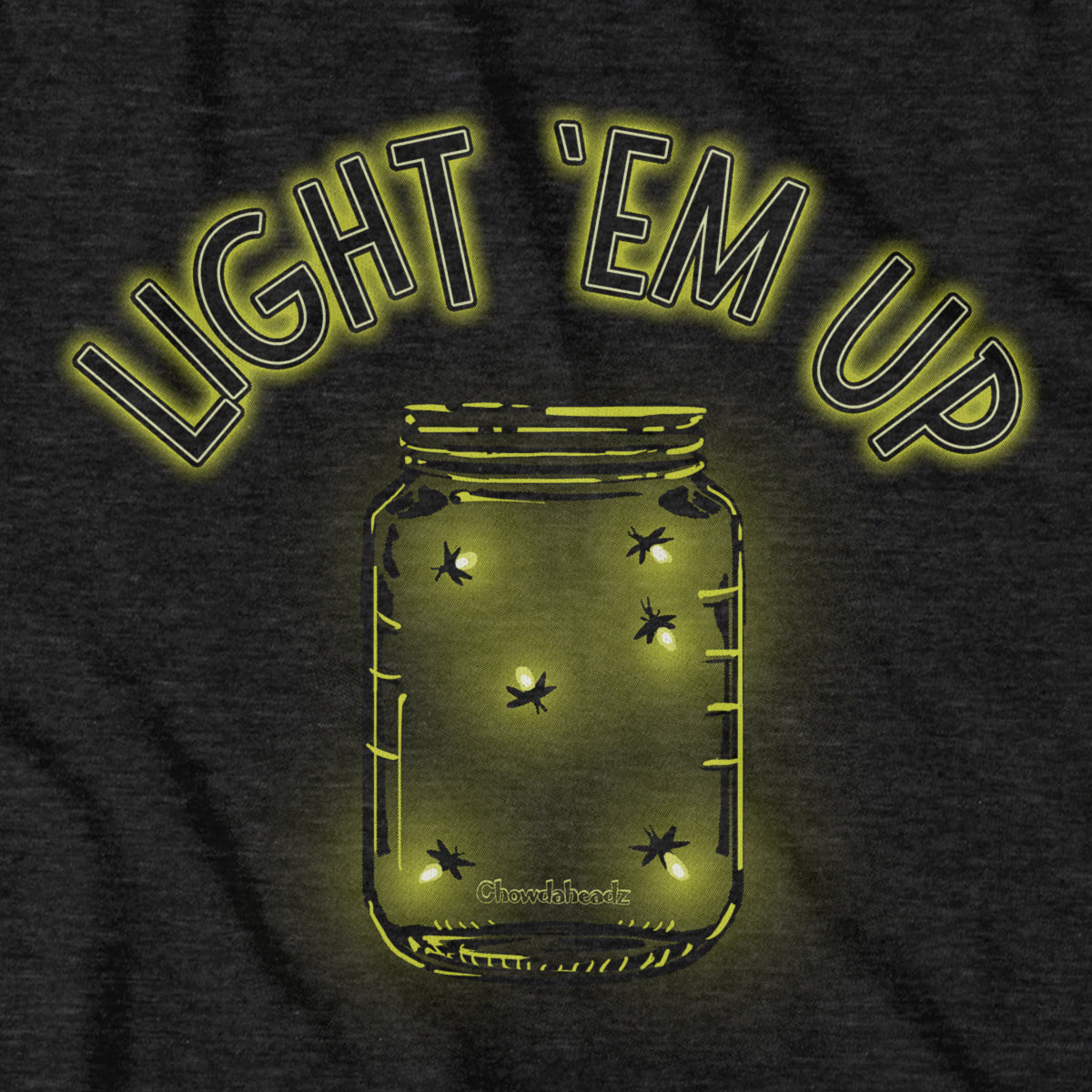 Light 'Em Up - Fireflies T-Shirt - Chowdaheadz