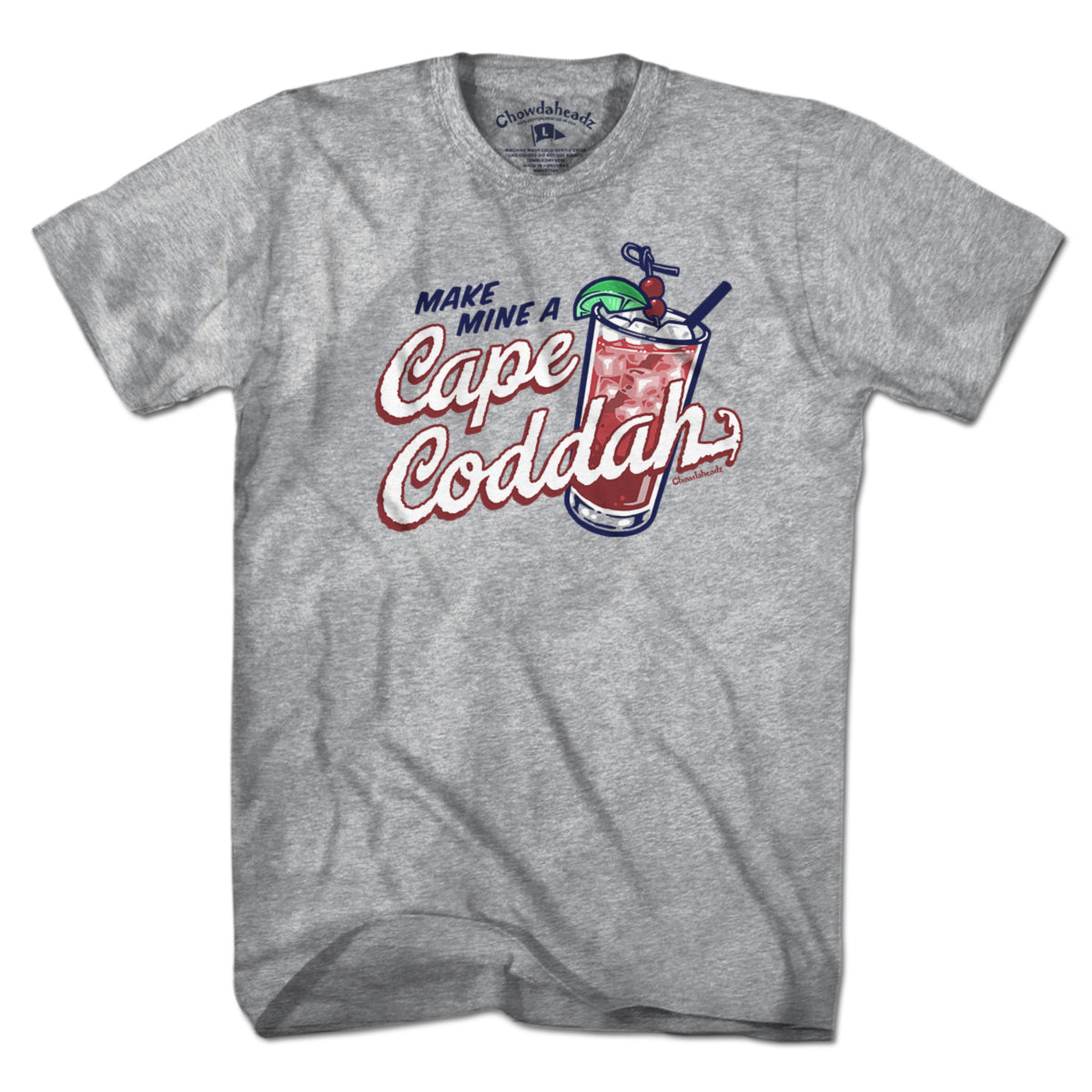Make Mine A Cape Coddah T-Shirt - Chowdaheadz