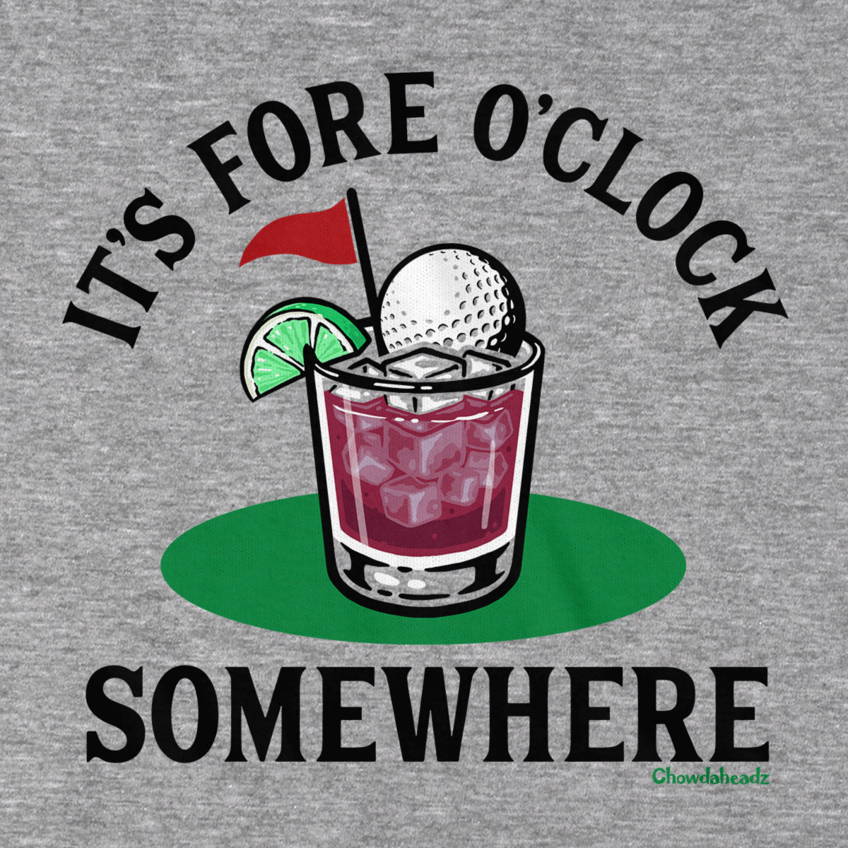 It's Fore O' Clock Somewhere Golf Cocktail T-Shirt - Chowdaheadz