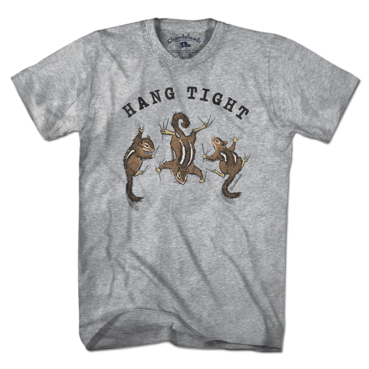 Hang Tight T-Shirt - Chowdaheadz