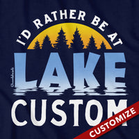 I'd Rather Be At Lake Custom T-Shirt - Chowdaheadz