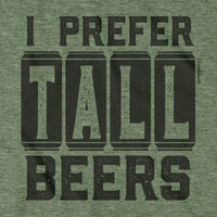I Prefer Tall Beers T-Shirt - Chowdaheadz
