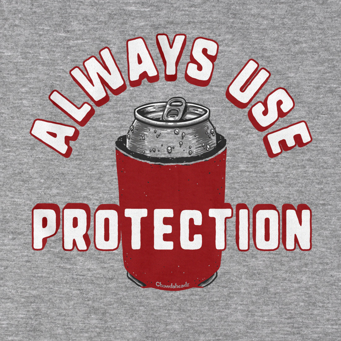Always Use Protection T-Shirt - Chowdaheadz