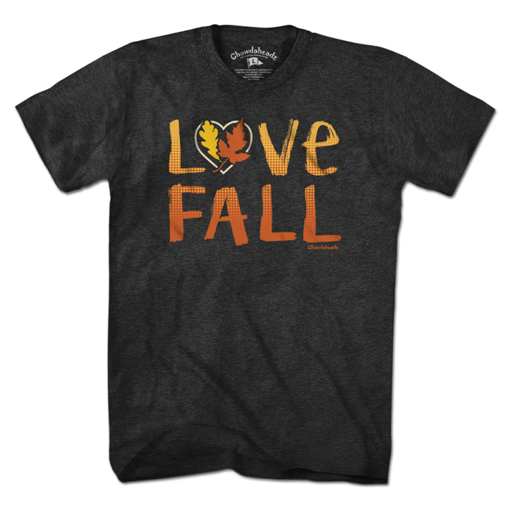 Love Fall T-Shirt - Chowdaheadz