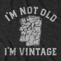 I'm Not Old I'm Vintage Old Man T-Shirt - Chowdaheadz