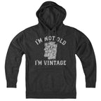 I'm Not Old I'm Vintage Old Man Hoodie - Chowdaheadz